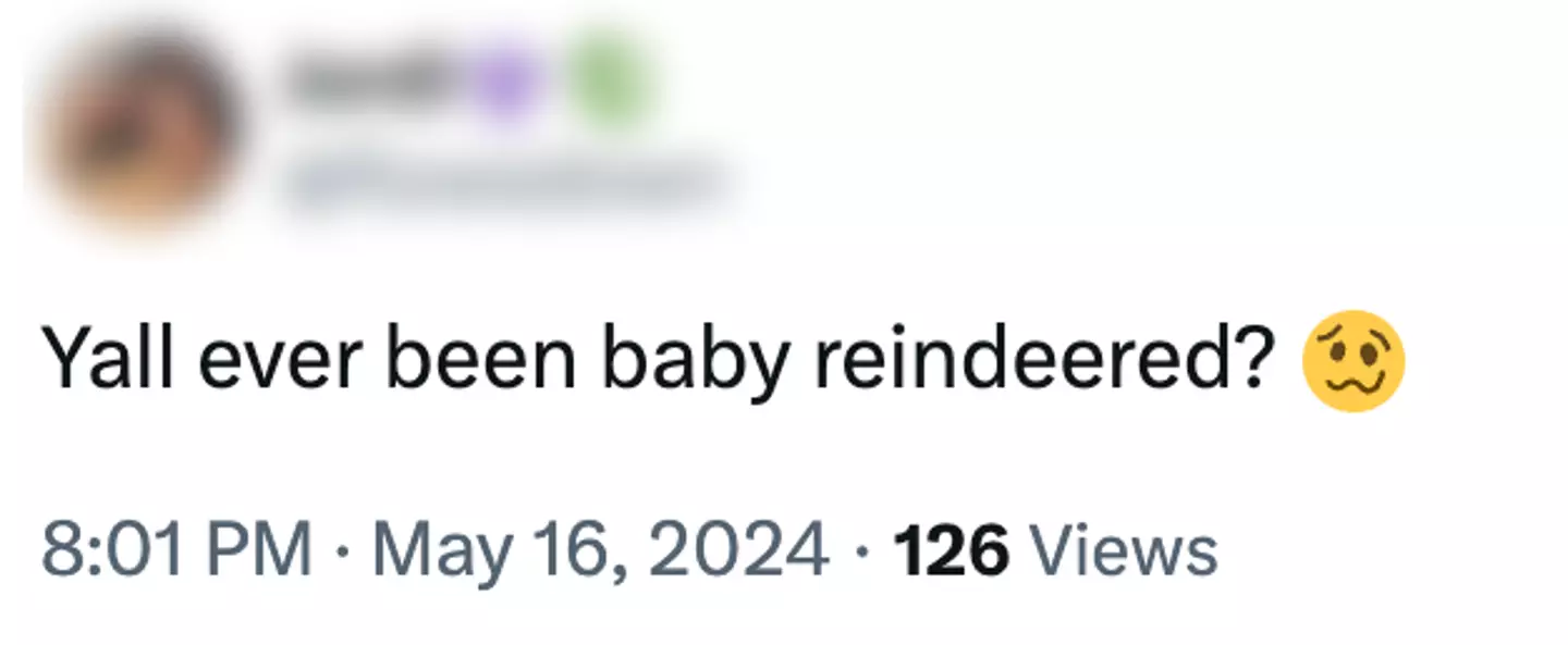 People are already using the term 'baby reindeered'. (X)