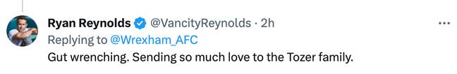 雷克瑟姆共同所有者瑞安·雷诺兹（Ryan Reynolds）向Tozer表示慰问。信用：Twitter