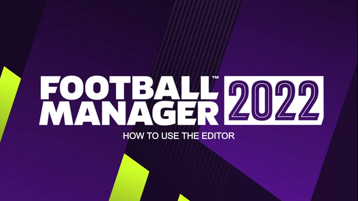 Football Manager 22 Editor How To Use And Make Easy Changes Football Manager 22 Editor How To Use And Make Easy Changes