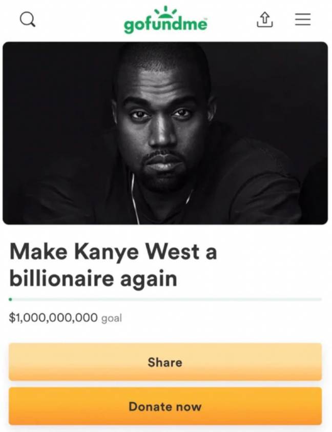 There are GoFundMe's being set up to get Kanye West back to billionaire status. Credit: GoFundMe