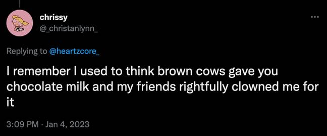 16.4 million people in the US believe brown cows produce chocolate milk. Credit: @_christanlynn_/ Twitter