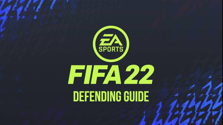 FIFA 22 Defending Tips: The Most Effective Ways To Defend On FIFA 22