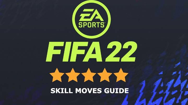 FIFA 22 Skill Moves: Complete Guide To Every Trick In The Game