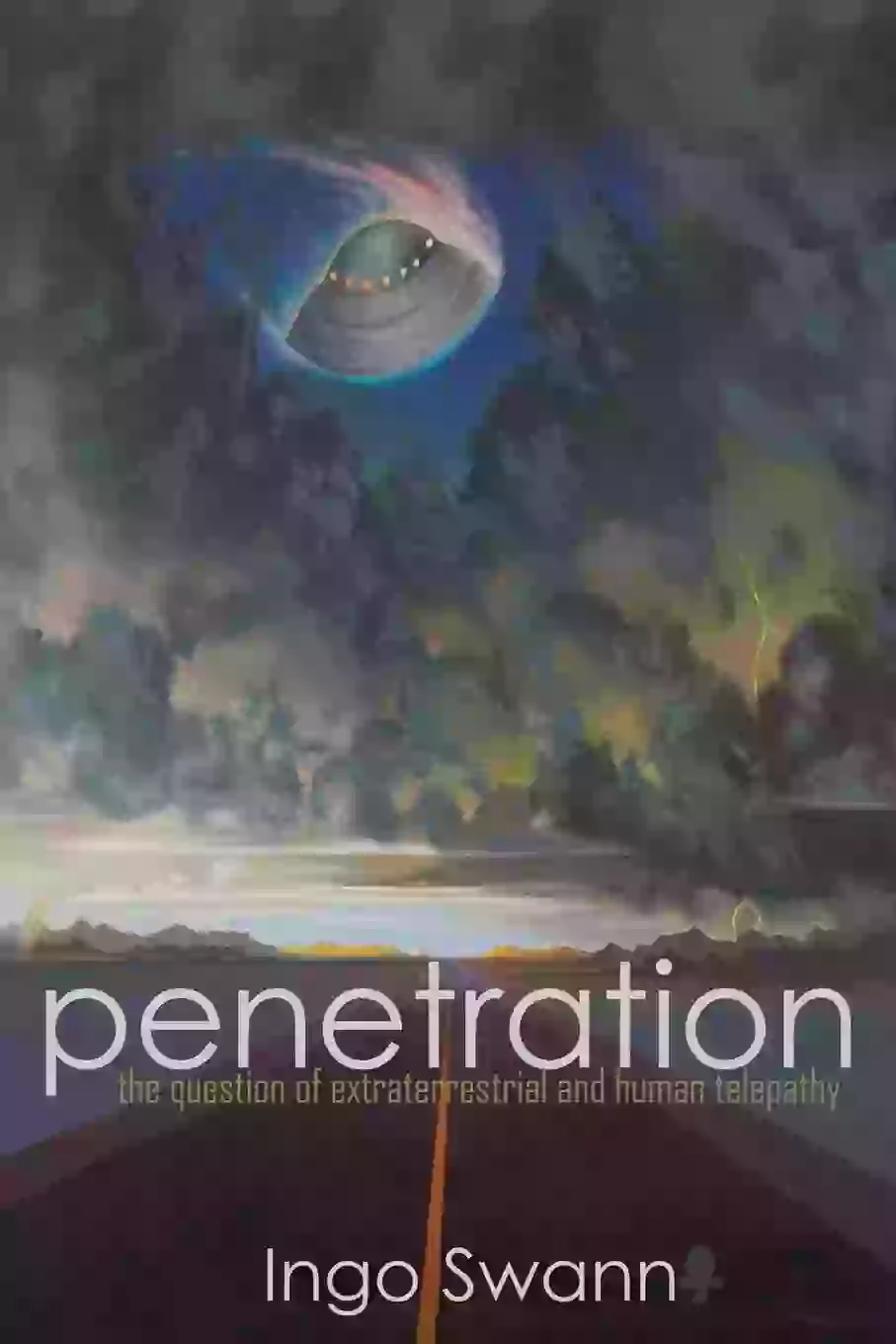 Penetration: The Question of Extraterrestrial and Human Telepathy, by Ingo Swann (Amazon)