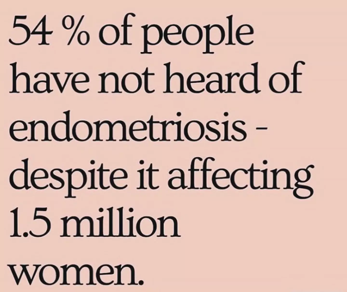 Endometriosis remains a condition which many haven't even heard of.