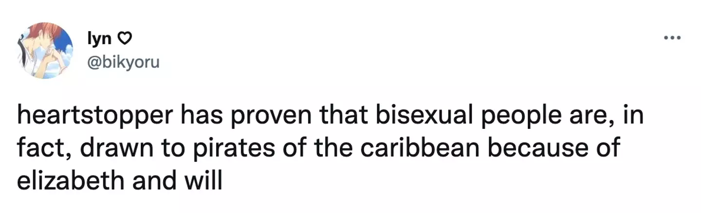 A different fan wrote: “Heartstopper has proven that bisexual people are, in fact, drawn to Pirates of the Caribbean because of Elizabeth and Will (Twitter @bikyoru)."