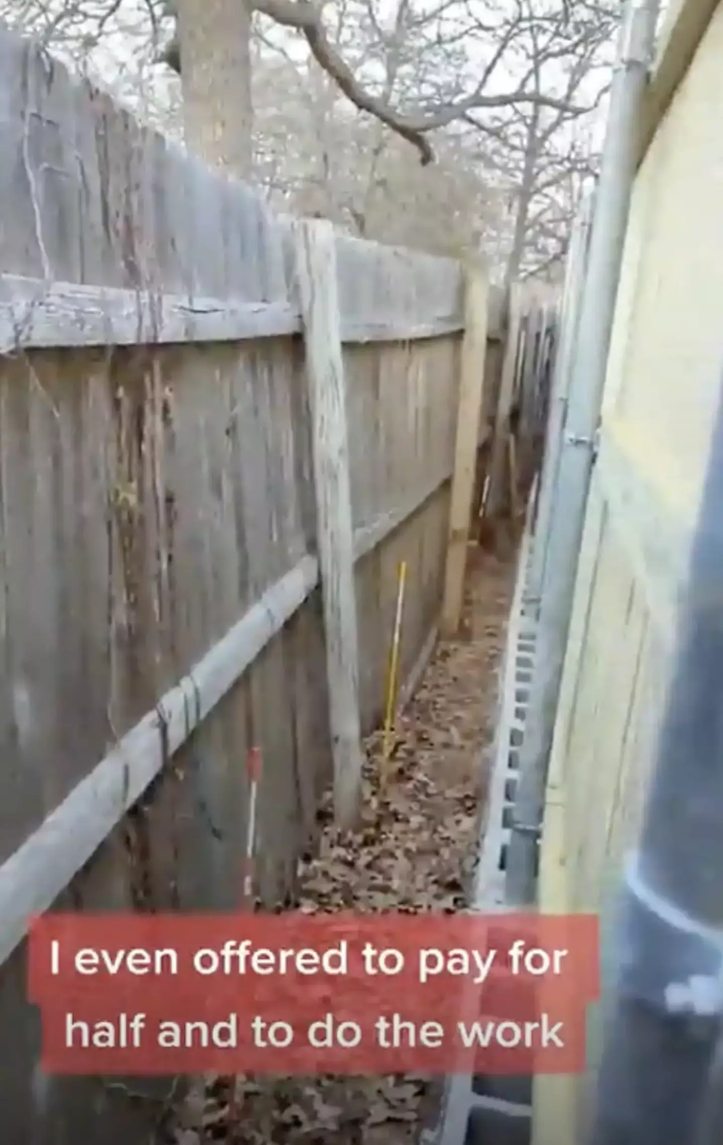 The man feared the old fence would 'fall down'.