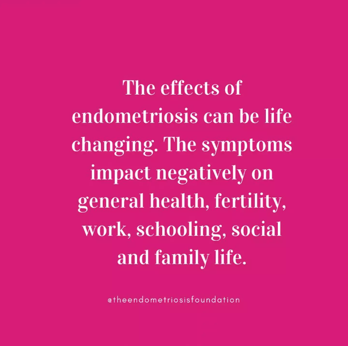 Endometriosis can affect every aspect of someone's life.