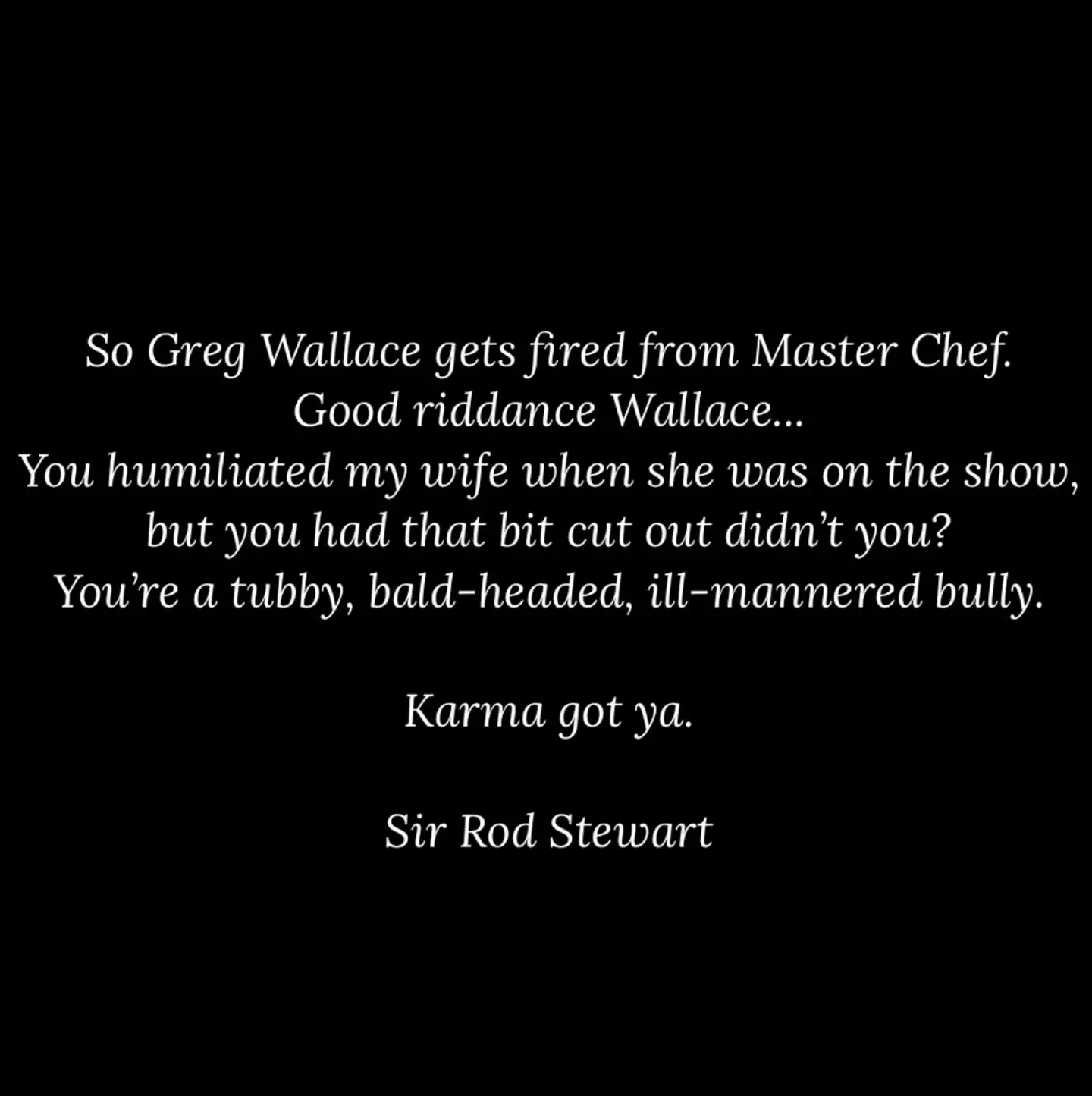 Stewart's scathing statement about the MasterChef presenter (Instagram/@sirrodstewart)