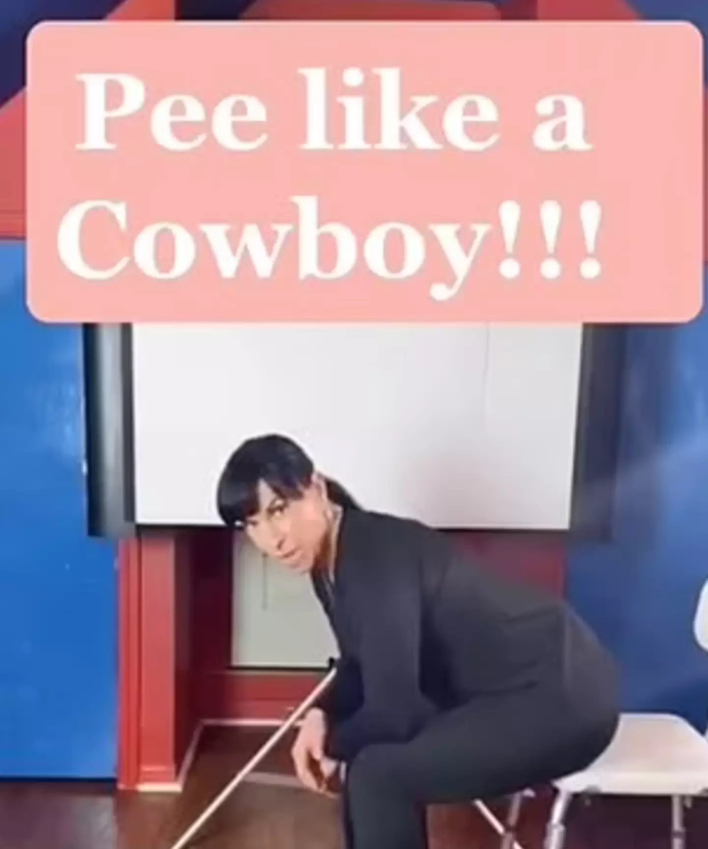 You should pee like a cowboy if you have a vagina.