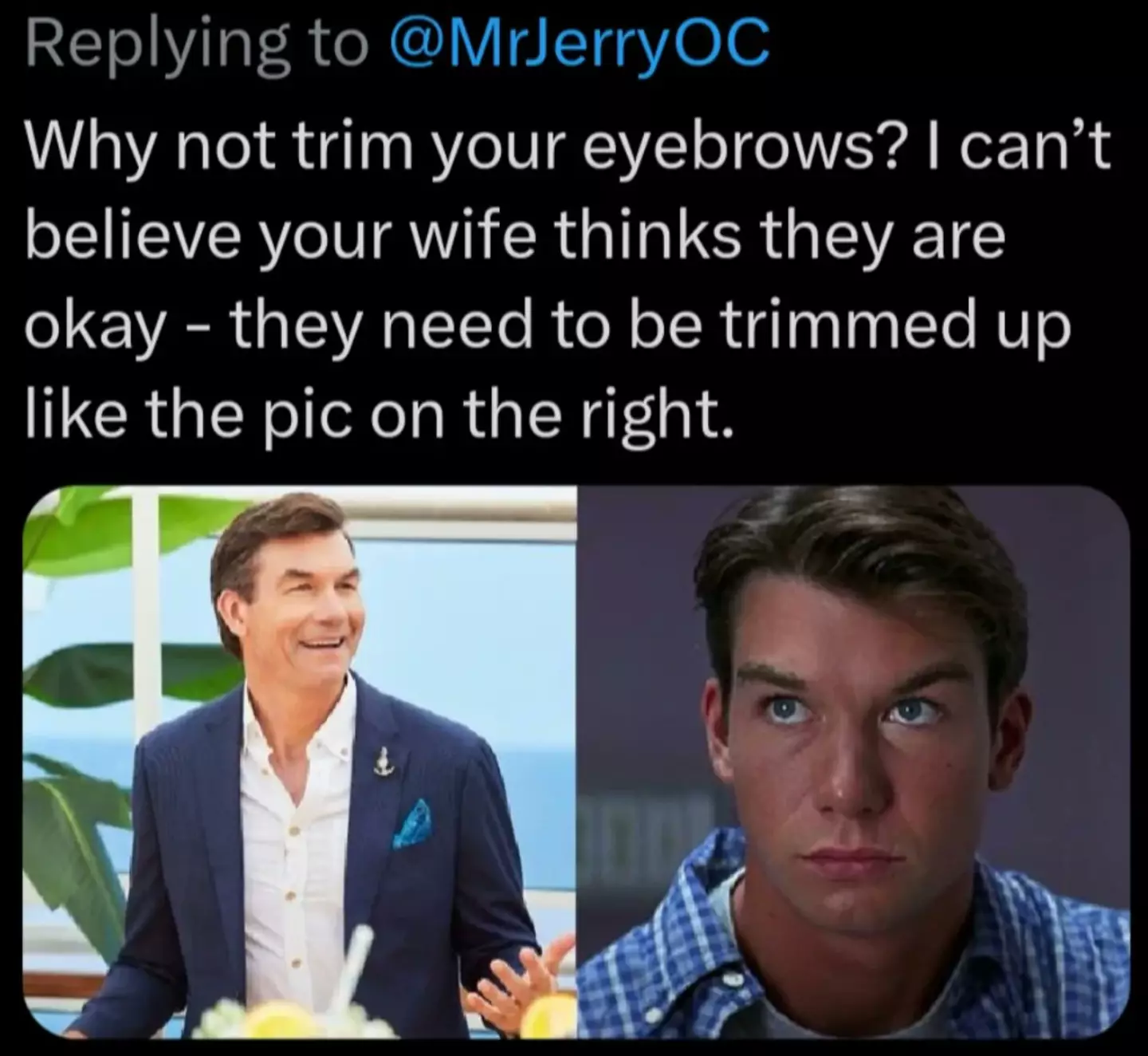 One Twitter user told O'Connell to shape his brows (X/@MrJerryOC)