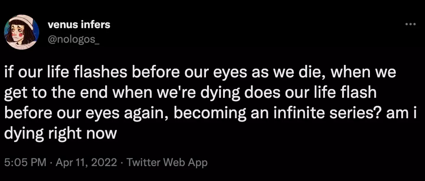 It's unknown what sort of memories may flash before our eyes when we die if they do.