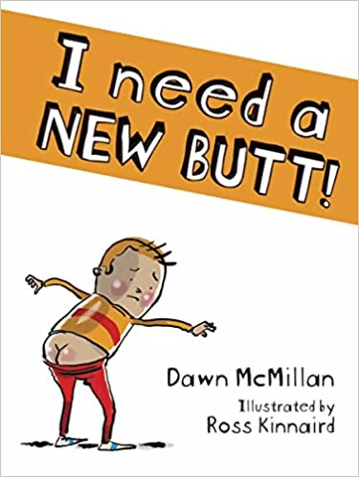 I Need a New Butt, by Dawn McMillan. (Amazon)