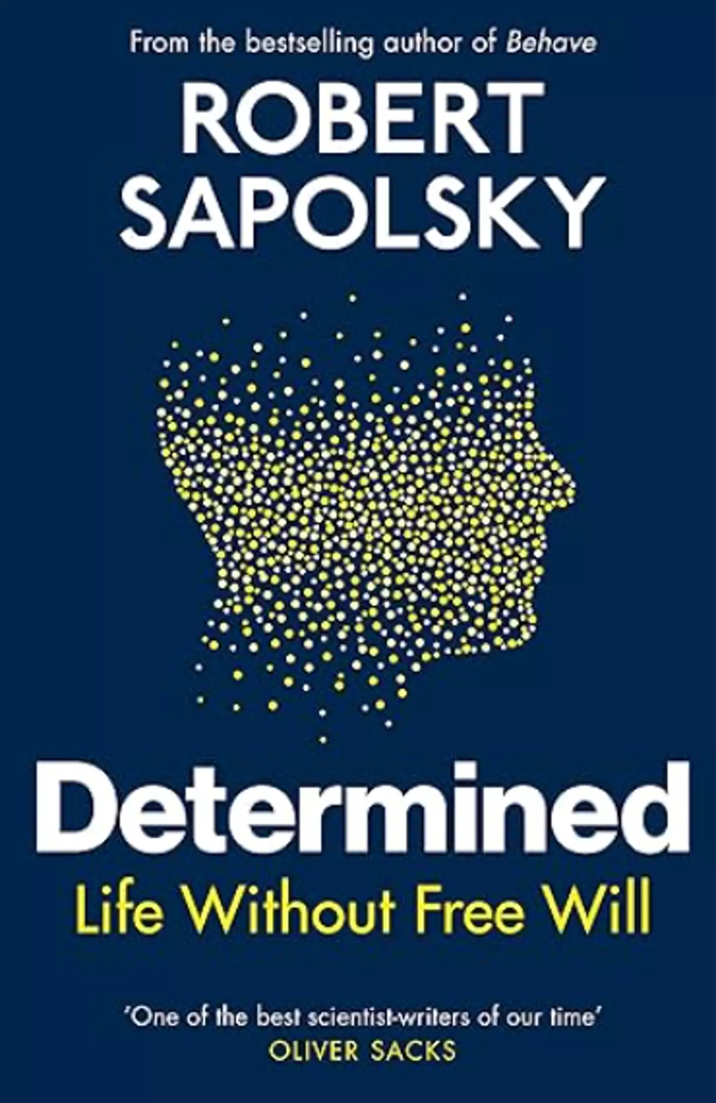 Sapolsky delves into the argument in his book 'Determined: Life Without Free Will'.