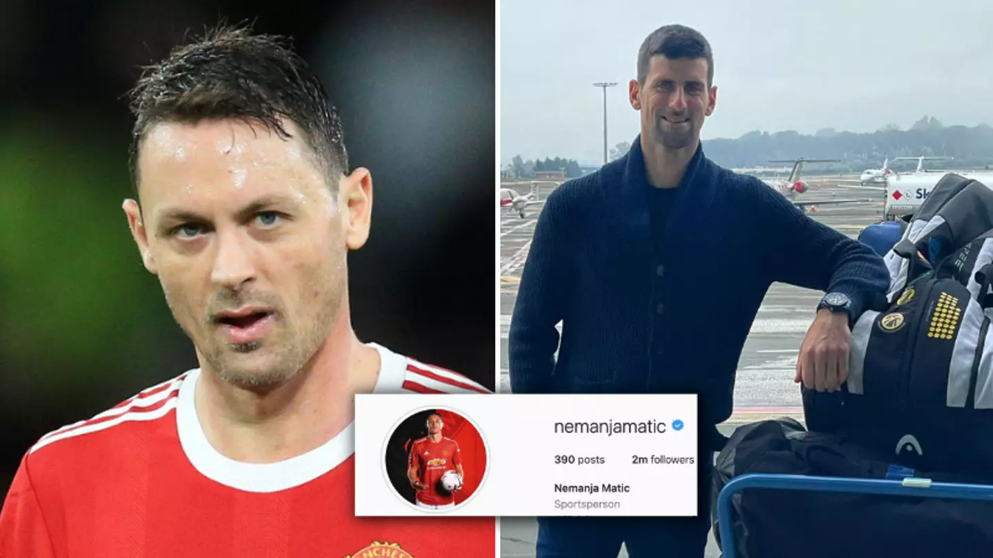 Nemanja Matic Posts Message Of Support To Novak Djokovic After His Deportation From Australia