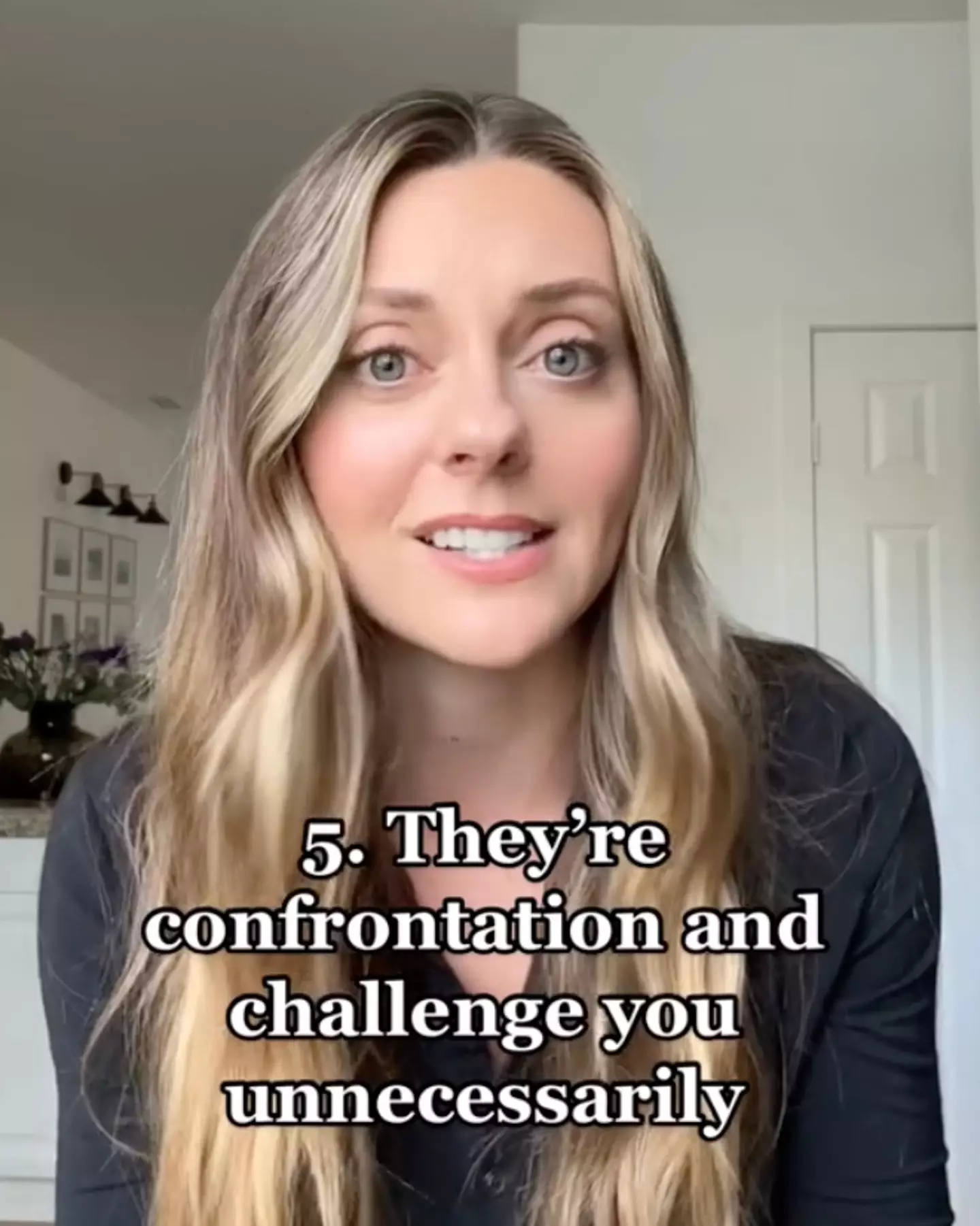 Being confrontational is a big no no.