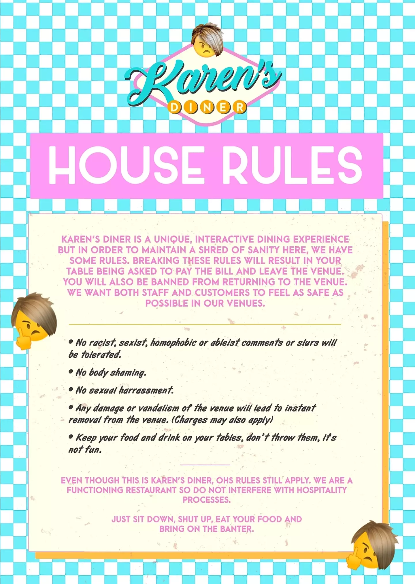 If you break the rules, you're asked to pay the bill and leave immediately.