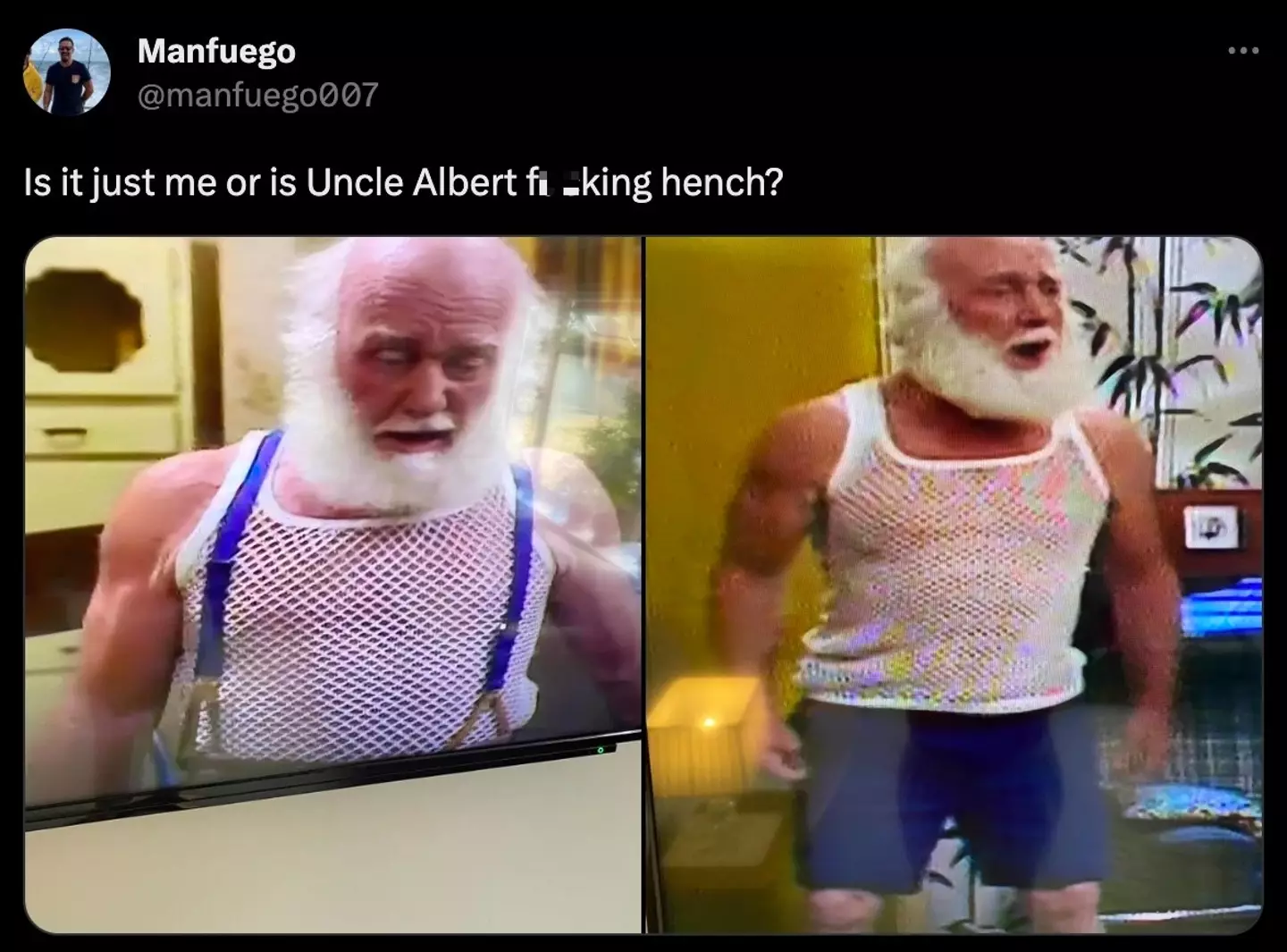 Uncle Albert was swole.