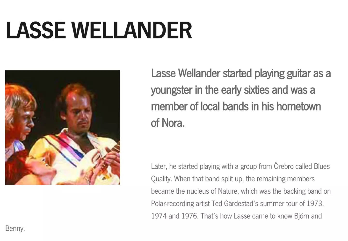 Alongside playing with ABBA, Wellander was also a solo musician, releasing several albums on his own.