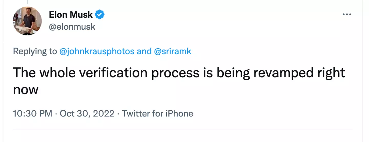 Musk has confirmed the verification process is being 'revamped'.
