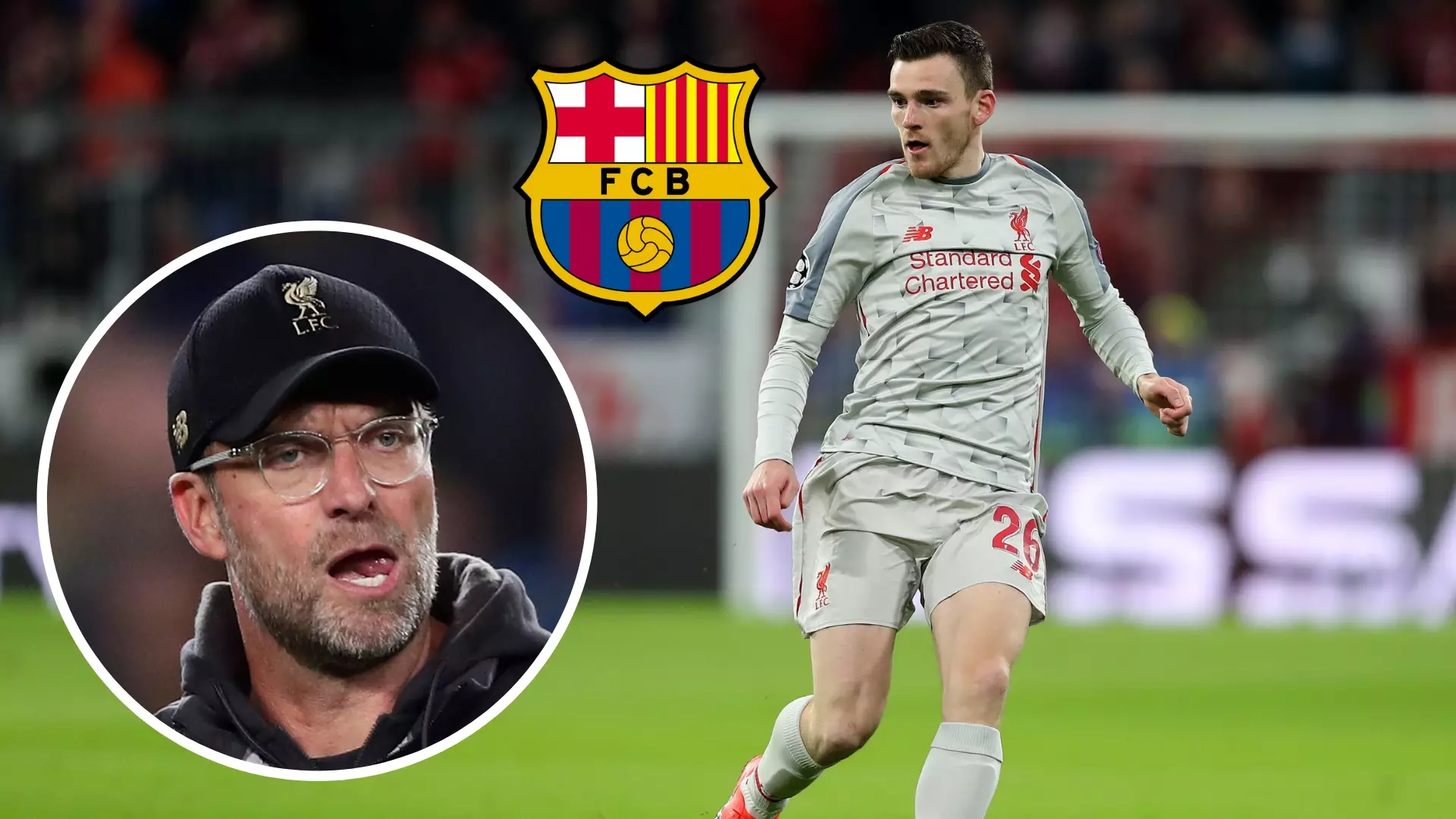 Barcelona Are Preparing To Make A Summer Move For Liverpool Star Andy Robertson
