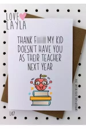 Teachers Upset Over 'Thank F*** My Kid Doesn't Have You As Their Teacher Next Year' Cards.