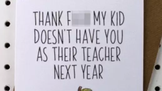 Teachers Upset Over 'Thank F*** My Kid Doesn't Have You As Their Teacher Next Year' Cards